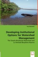 Developing Institutional Options for Watershed Management - The Sixaola Binational Watershed and