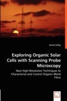 Exploring Organic Solar Cells with Scanning Probe Microscopy - New High-Resolution Techniques to Characterize and Control Organic Blend Films