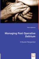 Managing Post Operative Delirium - A Nurse's Perspective