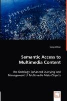 Semantic Access to Multimedia Content - The Ontology-Enhanced Querying and Management of Multimedia Meta Objects