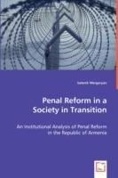 Penal Reform in a Society in Transition: An Institutional Analysis of Penal Reform in the Republic of Armenia