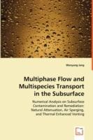 Multiphase Flow and Multispecies Transport in the Subsurface