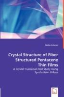 Crystal Structure of Fiber Structured Pentacene Thin Films - A Crystal Truncation Rod Study Using Synchrotron X-Rays