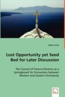 Lost Opportunity yet Seed Bed for Later Discussion - The Council of Ferarra-Florence as a Springboard for Encounters between Western and Eastern Christianity