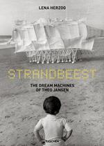 Strandbeest. The dream machines of Theo Jansen. Ediz. inglese, francese, tedesco