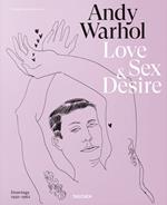 Andy Warhol. Early drawings of love, sex, and desire. Ediz. inglese, francese e tedesca