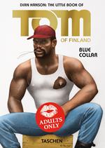 The little book of Tom of Finland. Blue collar. Ediz. inglese, francese e tedesca