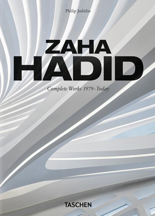 Zaha Hadid. Complete works 1979-today. Ediz. inglese, francese e tedesca - Philip Jodidio - copertina