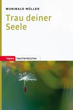 Trau deiner Seele