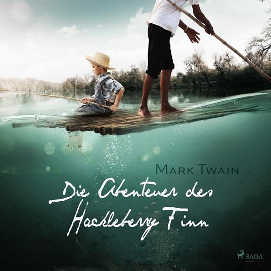 Die Abenteuer des Huckleberry Finn (Ungekürzt)