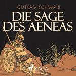 Die Sage des Aeneas (Ungekürzt)