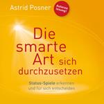 Die smarte Art sich durchzusetzen (Ungekürzt)