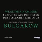 Michail Afanasjewitsch Bulgakow - Berichte aus den Tiefen der russischen Literatur -