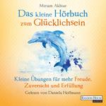 Das kleine Hör-Buch zum Glücklichsein