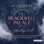 Blackwell Palace. Wanting it all