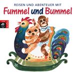 Reisen und Abenteuer mit Fummel und Bummel