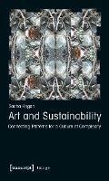 Art and Sustainability: Connecting Patterns for a Culture of Complexity