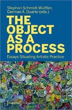 The Object as a Process: Essays Situating Artistic Practice