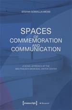 Spaces of Commemoration and Communication: A Novel Approach at the Mauthausen Memorial Visitor Center