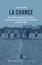 La chance: Uncertainty, Knowledge Production and Gameplay among University Graduates in Bamako, Mali