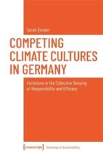 Competing Climate Cultures in Germany: Variations in the Collective Denying of Responsibility and Efficacy