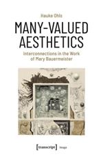 Many-Valued Aesthetics: Interconnections in the Work of Mary Bauermeister