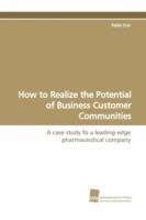 How to Realize the Potential of Business Customer Communities