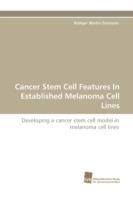 Cancer Stem Cell Features in Established Melanoma Cell Lines