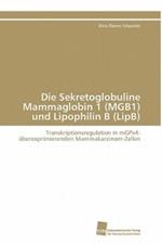 Die Sekretoglobuline Mammaglobin 1 (MGB1) und Lipophilin B (LipB)