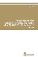 Abgrenzung der Schadensersatzanspruche der  280 ff., 311a Abs. 2 BGB