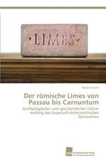 Der roemische Limes von Passau bis Carnuntum