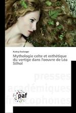 Mythologie celte et esthetique du vertige dans l'oeuvre de Lea Silhol