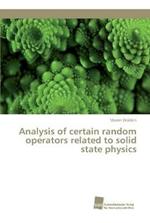 Analysis of certain random operators related to solid state physics