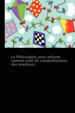 La Philosophie Pour Enfants Comme Outil de Comprehension Des Emotions