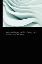 Assemblages Moleculaires Des Acides Nucleiques