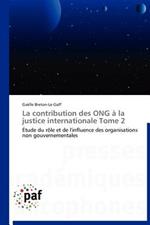 La Contribution Des Ong A La Justice Internationale Tome 2