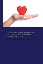 Traitement Du Retrecissement Aortique Par Endovalves Edwards Sapien