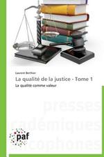 La Qualite de la Justice - Tome 1