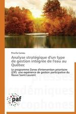 Analyse Strategique d'Un Type de Gestion Integree de l'Eau Au Quebec