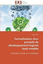 Formalisation d'Un Proc d  de D veloppement Logiciel Bas  Mod le