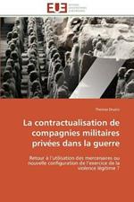 La Contractualisation de Compagnies Militaires Priv es Dans La Guerre