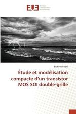 Etude et modelisation compacte d'un transistor MOS SOI double-grille