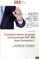 Comment reussir un projet e-procurement sap srm dans l'entreprise ?