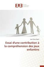 Essai d'Une Contribution   La Compr hension Des Jeux Enfantins