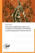 L'Ecriture Polemique Dans Les Tragiques d'Agrippa d'Aubigne