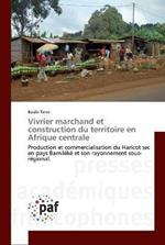 Vivrier marchand et construction du territoire en Afrique centrale