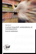 L'Achat Impulsif: Antecedents Et Consequences