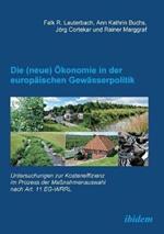 Die (neue)  konomie in der europ ischen Gew sserpolitik. Untersuchungen zur Kosteneffizienz im Prozess der Ma nahmenauswahl nach Art. 11 EG-WRRL