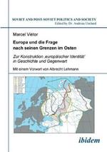 Europa und die Frage nach seinen Grenzen im Osten. Zur Konstruktion 'europ ischer Identit t' in Geschichte und Gegenwart. Mit einem Vorwort von Albrecht Lehmann