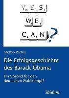 Die Erfolgsgeschichte des Barack Obama. Ein Vorbild fur den deutschen Wahlkampf?